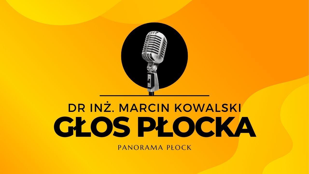 Głos Płocka - Dr inż. Marcin Kowalski - podsumowanie kampanii