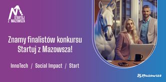 Znamy finalistów konkursu "Startuj z Mazowsza": Innowacyjne pomysły zmieniają przyszłość