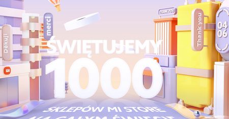 Xiaomi ma już ponad 1000 sklepów na świecie. Świętowanie nie obejdzie się bez promocji