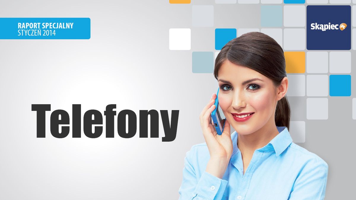 Jakich telefonów najczęściej poszukujemy? Czym kierujemy się przy ich wyborze? 1