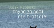 ŁÓDŹ: Spotkanie z Jackiem Milewskim i promocja książki "Chyba za nami nie traficie"