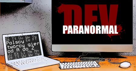 Polscy twórcy gier od A do Z: Paranormal Development