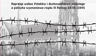 Prześladowania religijne w Kraju Warty Represje wobec Polaków i duchowieństwa polskiego a polityka wyznaniowa rządu III Rzeszy 1939–1945