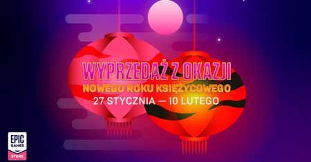 Epic Games Store świętuje chiński Nowy Rok. Ruszyła wielka wyprzedaż