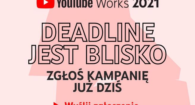 Tworzysz świetne kampanie na YouTube? To ostatnie dni na zgłoszenie do konkursu YouTube Works!