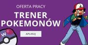 Szukasz pracy? Zostań trenerem pokemonów!
