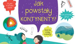 Co i jak? Jak powstały kontynenty?