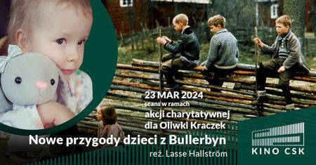 Kino CSK zaprasza na pokaz specjalny filmu Nowe przygody dzieci z Bullerbyn w ramach akcji charytatywnej dla Oliwki Kraczek