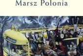 Jerzy Pilch: Marsz Polonia to alegoria Polski