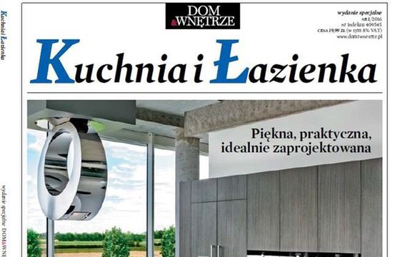 „Kuchnia i Łazienka” - specjalne wydanie „Dom&amp;Wnętrze”