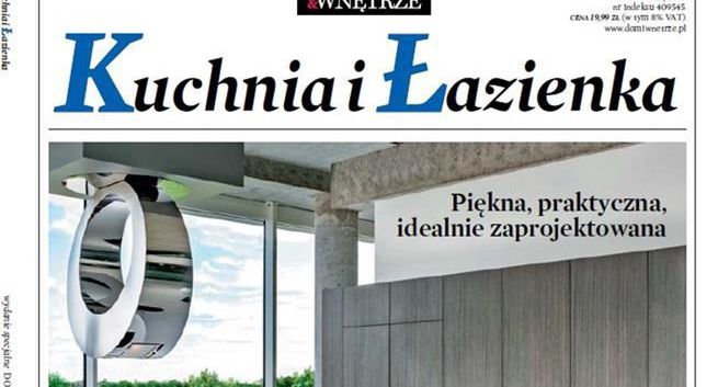 „Kuchnia i Łazienka” - specjalne wydanie „Dom&amp;Wnętrze”