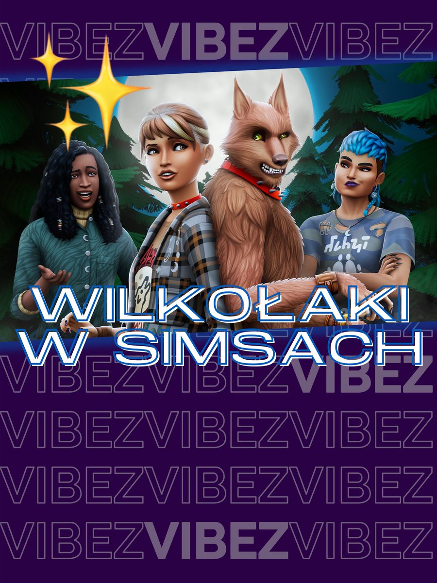 The Sims 4: Wilkołaki. Wataha nie gryzie, tylko pożera... czy coś [Pierwsze Spojrzenie]