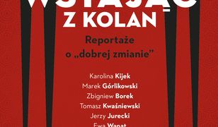 Wstając z kolan. Reportaże o "dobrej zmianie"
