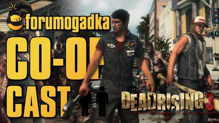 Forumogadka - CO-OP Cast #18 Dead Rising 3 (Xbox One)