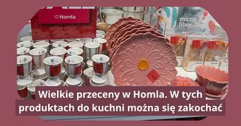 Wielkie przeceny w Homla. W tych produktach do kuchni można się zakochać