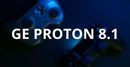 Nowa wersja GE Proton 8.1 jest już gotowa do pobrania