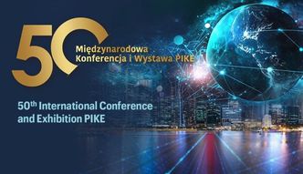­­50 Międzynarodowa Konferencja i Wystawa PIKE Media i Telekomunikacja w Dobie AI