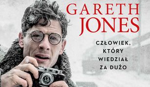 Gareth Jones. Człowiek, który wiedział za dużo