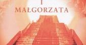 Mistrz i Małgorzaty. Miłość w czasach grozy