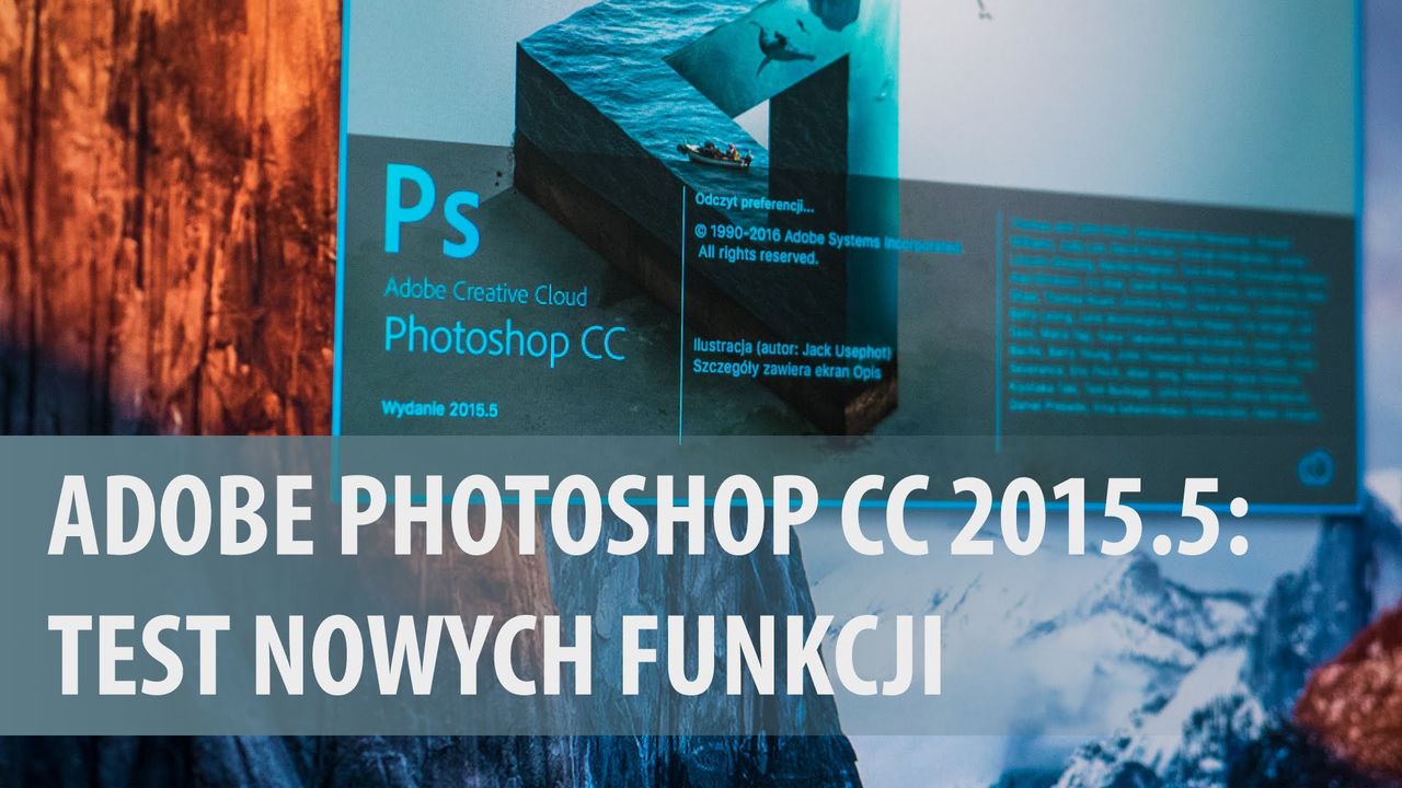 Adobe Photoshop CC 2015.5 - sprawdzamy nowe funkcje [wideoporadnik]