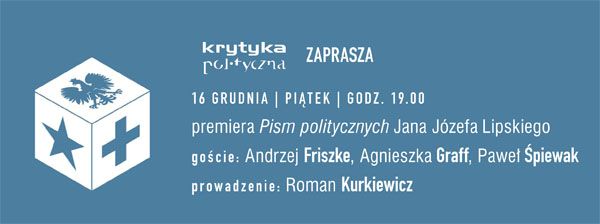 Premiera "Pism politycznych" Jana Józefa Lipskiego