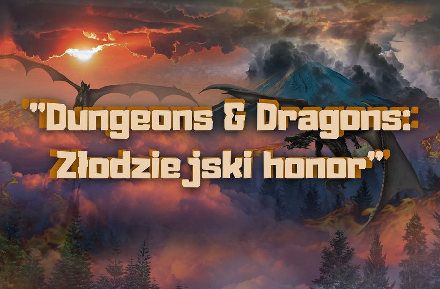 Premiera filmu "Dungeons&Dragons. Złodziejski honor". Tylko dla nerdów?