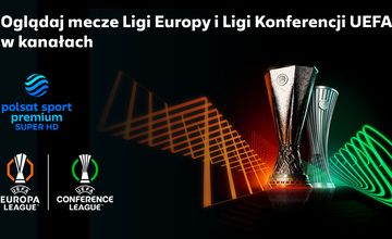 Polsat dalej z prawami do Ligi Europy UEFA i Ligi Konferencji UEFA. Umowa na cztery sezony