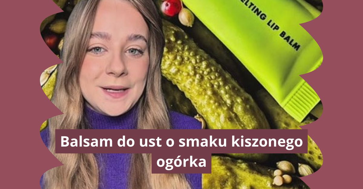 Tego jeszcze nie było. Oto balsam do ust o smaku kiszonego ogórka