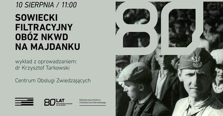80. rocznica powstania obozu NKWD na Majdanku. Tragiczne losy żołnierzy AK