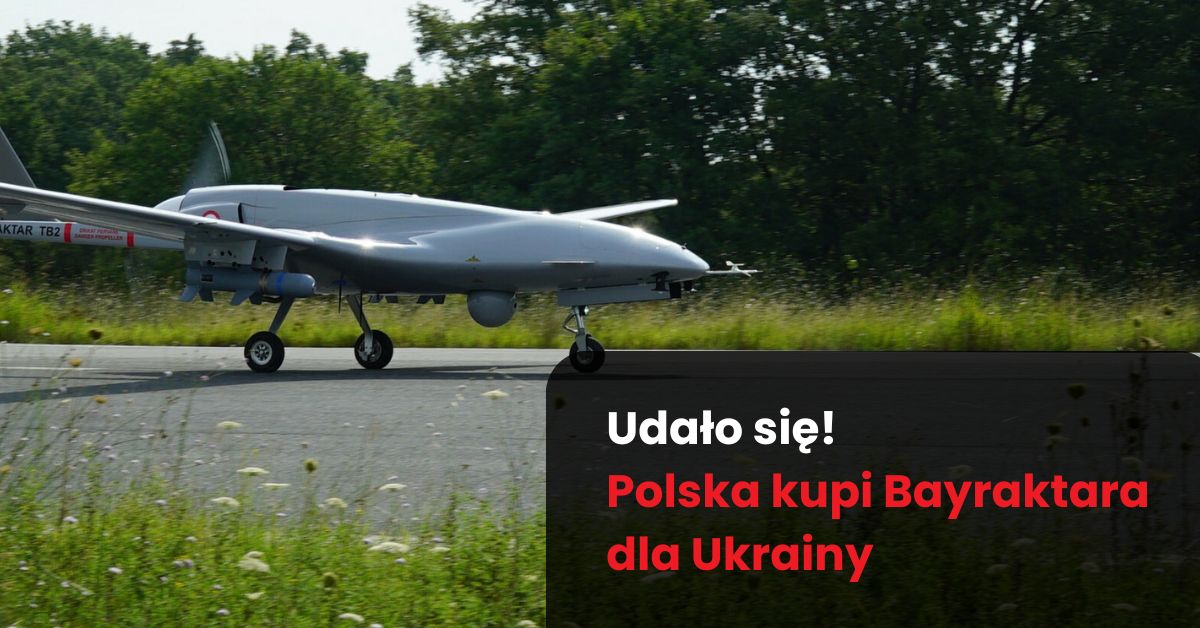 Polacy uzbierali pieniądze na drona Bayraktar dla Ukrainy