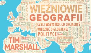 Więźniowie geografii, czyli wszystko, co chciałbyś wiedzieć o globalnej polityce DODRUK