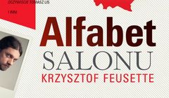 Krzysztof Feusette napisał „Alfabet salonu” o „ludziach partii rządzącej”. Kuźniar, Hajdarowicz, Olejnik ...