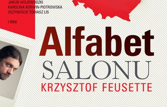 Krzysztof Feusette napisał „Alfabet salonu” o „ludziach partii rządzącej”. Kuźniar, Hajdarowicz, Olejnik ...