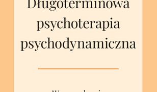 Długoterminowa psychoterapia psychodynamiczna. Wprowadzenie. Wydanie II