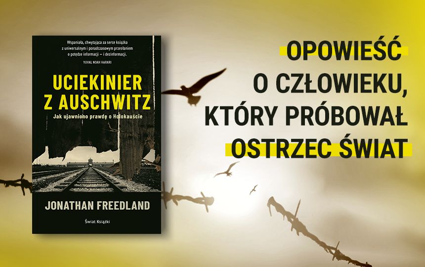 J. Friedland, "Uciekinier z Auschwitz [...]", Warszawa 2024