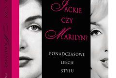 Jackie czy Marilyn? Ponadczasowe lekcje stylu