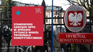 HFPC ostro o wydarzeniach w TK. "Wątpliwości ws. podstawy prawnej"