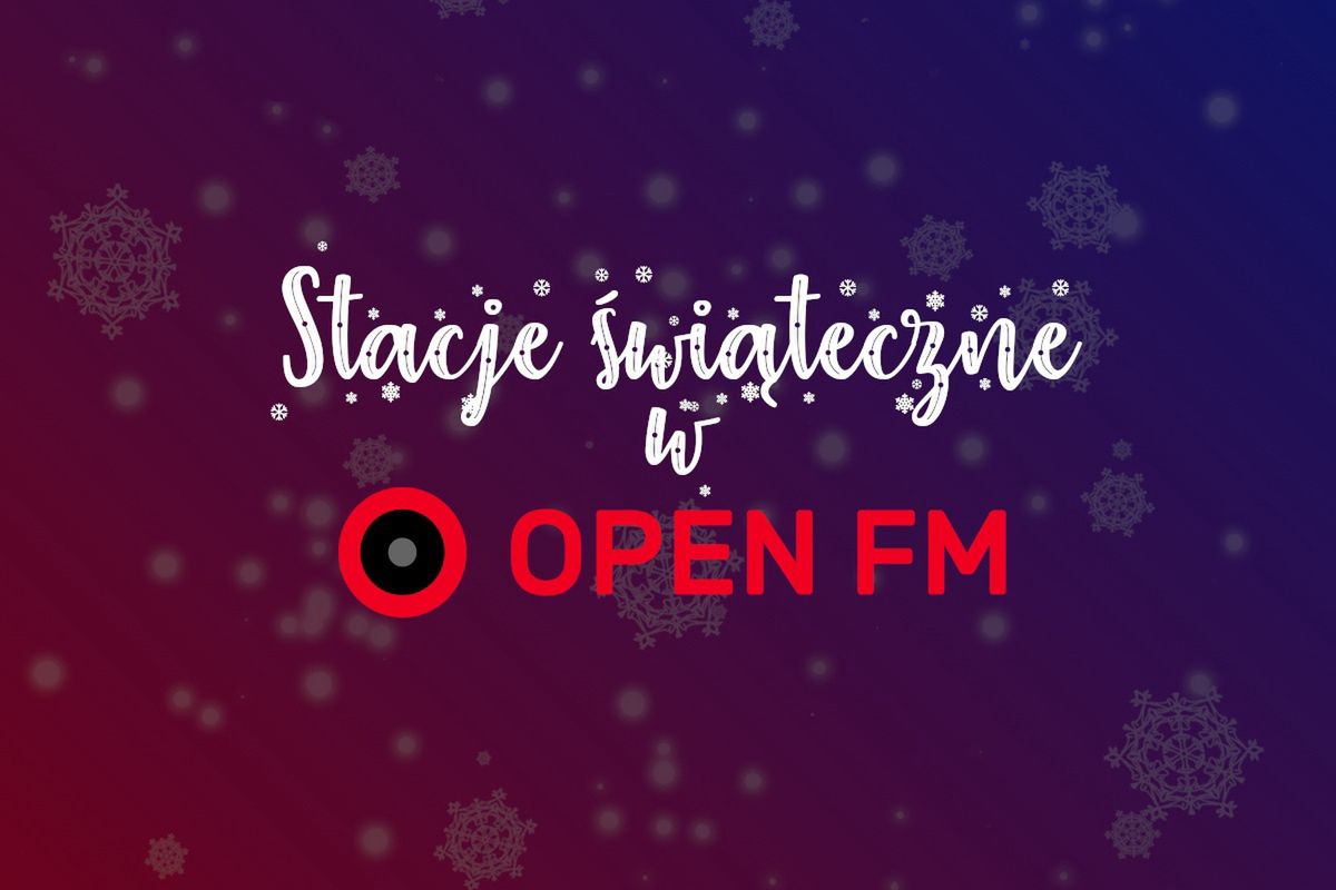 Open FM uruchomiło 6 wyjątkowych stacji z muzyką na święta!