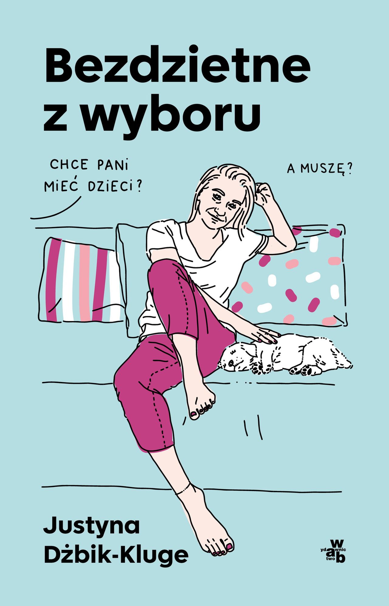 Okładka książki Justyny Dżbik-Kluge pt. "Bezdzietne z wyboru"