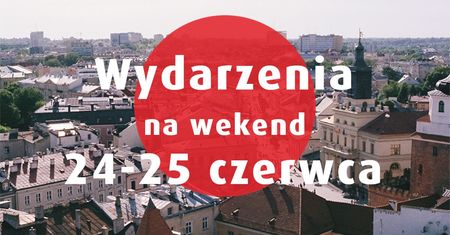 Zobacz nadchodzące propozycje wydarzeń na weekend i nie tylko. Jest w czym wybierać!