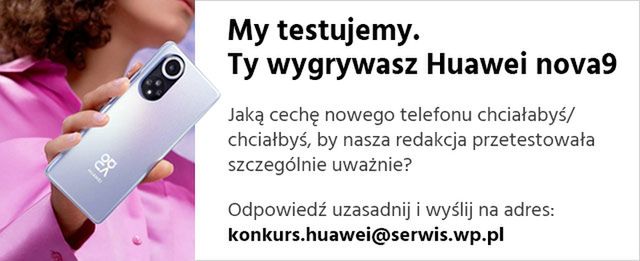 Pomóż nam w testach i wygraj smartfon Huawei nova 9 3