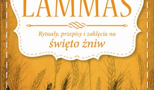 Lammas. Rytuały, przepisy i zaklęcia na święto żniw