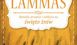 Lammas. Rytuały, przepisy i zaklęcia na święto żniw