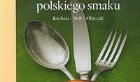 Historia polskiego smaku. Kuchnia Stół Obyczaje
