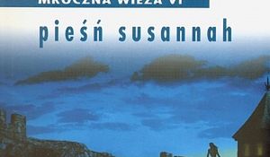 Mroczna Wieża. (Tom 6). Mroczna wieża. Tom 6. Pieśń Susannah