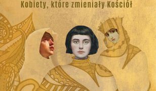 Mistyczki i wojowniczki. Kobiety, które zmieniały Kościół