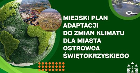 Ostrowiec szykuje się na zmiany klimatu. Powstaje plan, który ma wpłynąć na przyszłość miasta