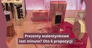 Prezenty walentynkowe last minute? Oto 6 propozycji