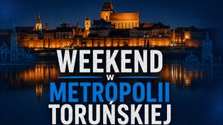 Weekend w Metropolii Toruńskiej. Ponad 40 wydarzeń! Sprawdź, co będzie się działo od piątku do niedzieli