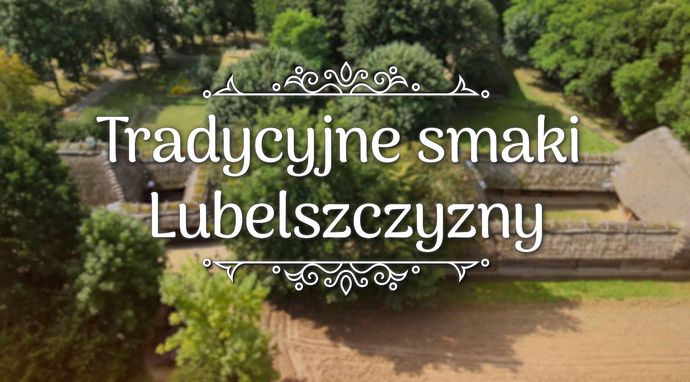 Tradycyjne smaki Lubelszczyzny - potrawy świąteczne